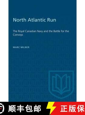 【3-4周达】North Atlantic Run – The Royal Canadian Navy and the Battle for the Convoys [9781487577285]