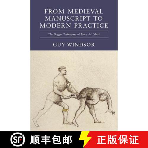 【3-4周达】From Medieval Manuscript to Modern Practice: The Dagger Techniques of Fiore dei Liberi [9781918229004]