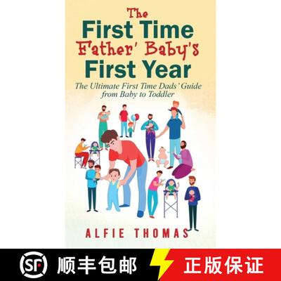 【3-4周达】精装 First Time Father' Baby's First Year: The Ultimate First Time Dads' Guide from Baby t... [9781778037252]