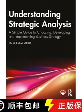 【3-4周达】Understanding Strategic Analysis: A Simple Guide to Choosing, Developing and Implementing ... [9781032385112]