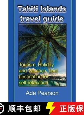 【3-4周达】Tahiti Islands travel guide: Tourism, Holiday and Vacation, best destination for self-rela... [9781912483174]