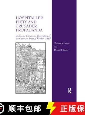 【3-4周达】Hospitaller Piety and Crusader Propaganda: Guillaume Caoursin's Description of the Ottoman... [9780367882402]