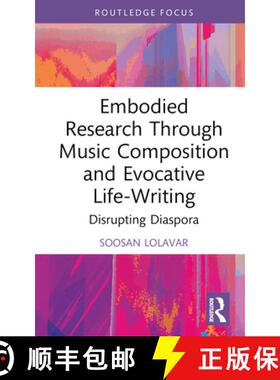 【3-4周达】Embodied Research Through Music Composition and Evocative Life-Writing: Disrupting Diaspora [9781032398044]