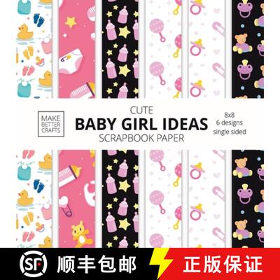 【3-4周达】Cute Baby Girl Ideas Scrapbook Paper 8x8 Designer Baby Shower Scrapbook Paper Ideas for De... [9781953987297]