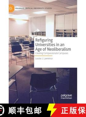 【3-4周达】Refiguring Universities in an Age of Neoliberalism : Creating Compassionate Campuses [9783030733704]
