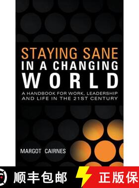 【3-4周达】Staying Sane in a Changing World: A Handbook for Work, Leadership and Life in the 21st Cen... [9781452534060]