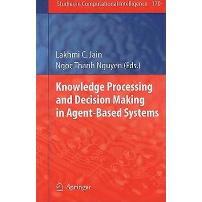 【4周达】Knowledge Processing and Decision Making in Agent-Based Systems [9783540880486]