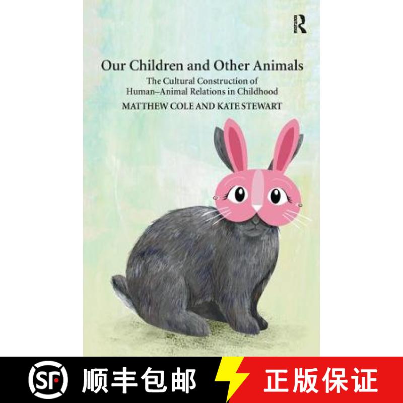 【3-4周达】Our Children and Other Animals : The Cultural Construction of Human-Animal Relations in Ch... [9781138215719]