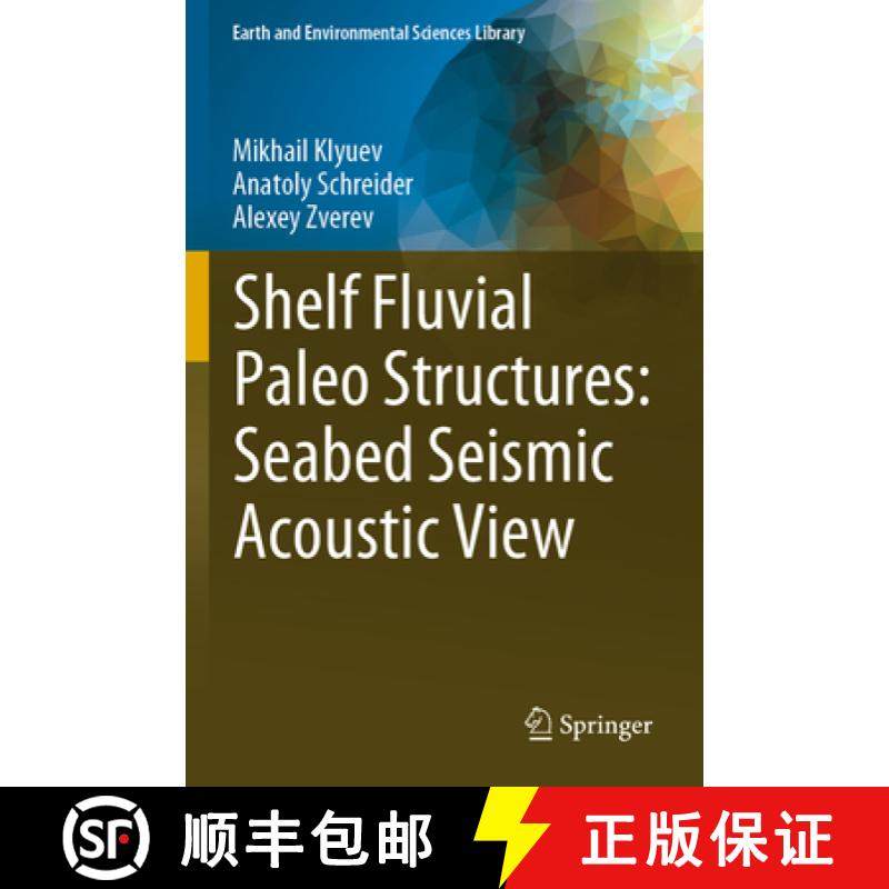 【3-4周达】Shelf Fluvial Paleo Structures: Seabed Seismic Acoustic View [9783031275227]