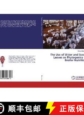 预订 The Use of Bitter and Scent Leaves as Phytogenics in Broiler Nutrition [9783659496516]