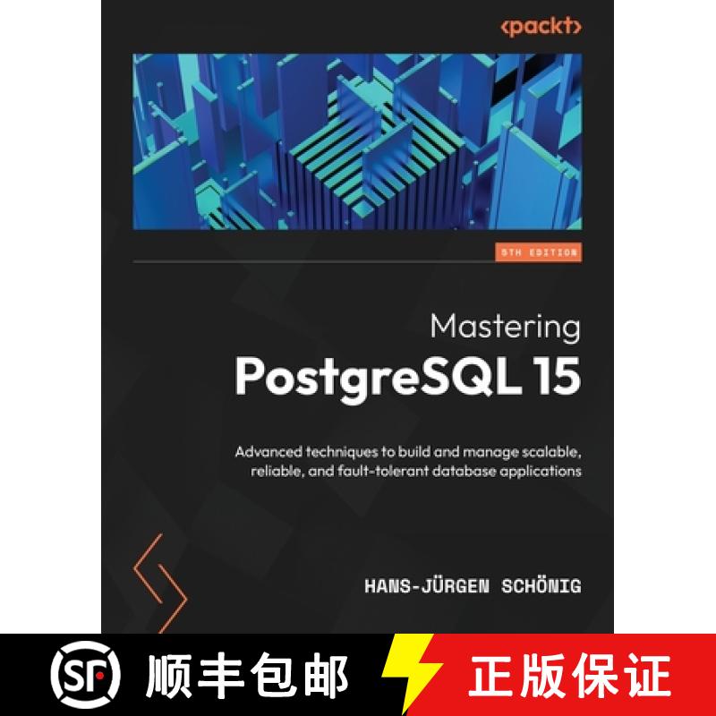 预订 Mastering PostgreSQL 15 - Fifth Edition: Advanced techniques to build and manage scalable, relia... [9781803248349]