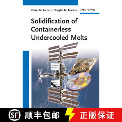 【3-4周达】精装 Solidification Of Containerless Undercooled Melts [Wiley材料科学] [9783527331222]