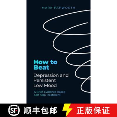 【3-4周达】How to Beat Depression and Persistent Low Mood: A Brief, Evidence-Based Self-Help Treatment [9781472147516]