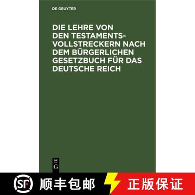 【3-4周达】Die Lehre Von Den Testamentsvollstreckern Nach Dem Bürgerlichen Gesetzbuch Für Das Deuts... [9783112663097]