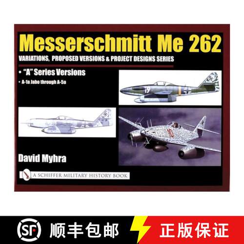 【3-4周达】精装 Messerschmitt Me 262: Variations, Pred Versions and Project Designs Series: Me 262 A ... [9780764320583]