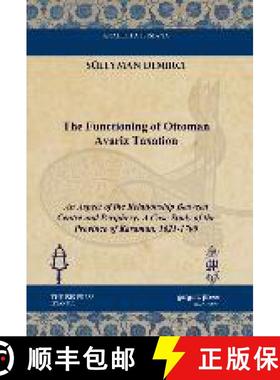 【3-4周达】Functioning of Ottoman Avariz Taxation: An Aspect of the Relationship Between Centre and P... [9781617191473]