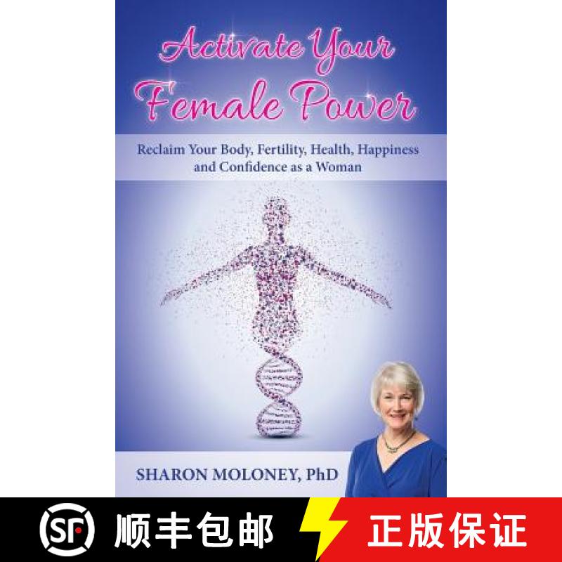 【3-4周达】Activate Your Female Power: Reclaim Your Body, Fertility, Health, Happiness and Confidence... [9781925288612]