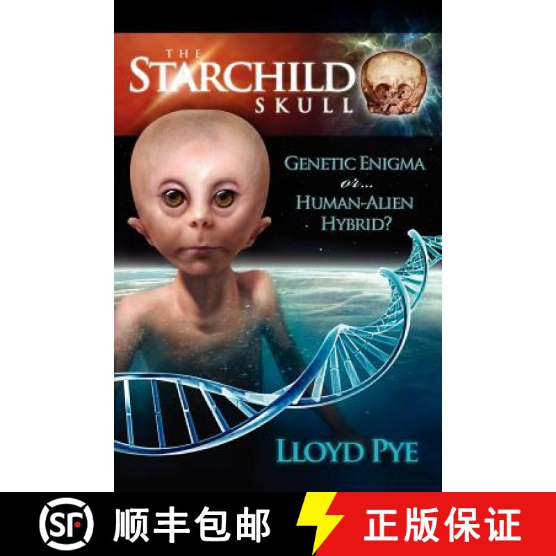 【3-4周达】The Starchild Skull -- Genetic Enigma or Human-Alien Hybrid? [9780979388149]