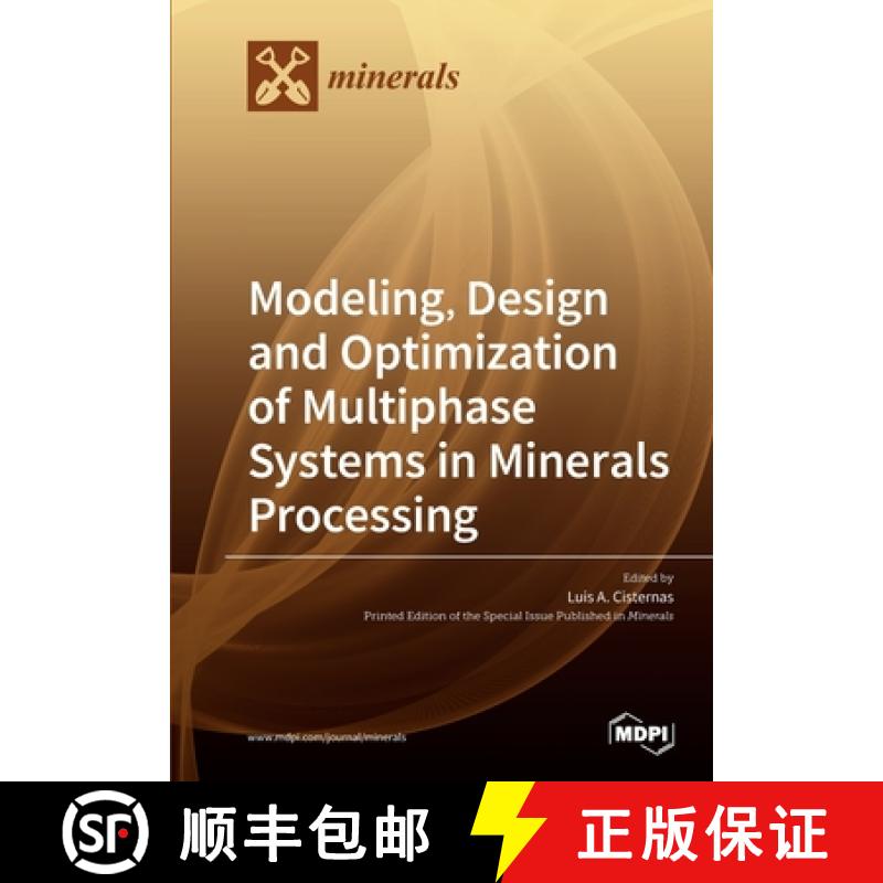 【2-3周达】Modeling, Design and Optimization of Multiphase Systems in Minerals Processing [9783039284009]