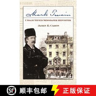 预订 Mark Twain, Unsanctified Newspaper Reporter: Volume 1 [9780826219558]