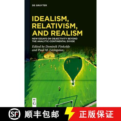 【3-4周达】Idealism, Relativism, and Realism: New Essays on Objectivity Beyond the Analytic-Continent... [9783110667202]