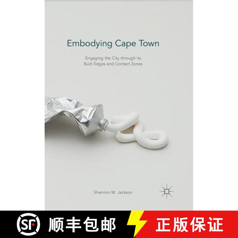 【3-4周达】Embodying Cape Town : Engaging the City through its Built Edges and Contact Zones [9781349954537]
