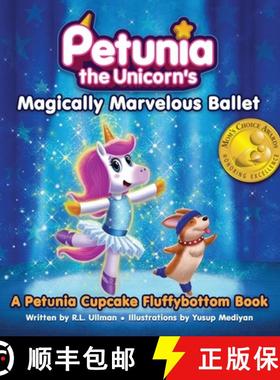【3-4周达】Petunia the Unicorn's Magically Marvelous Ballet: A Petunia Cupcake Fluffybottom Book [9781953713247]