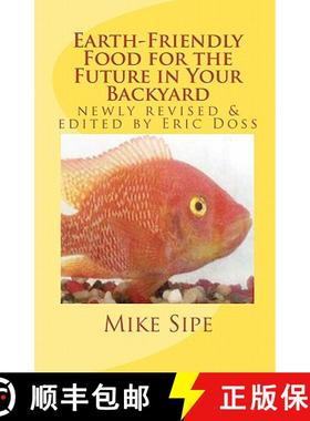 预订 Earth-Friendly Food for the Future in Your Backyard: The Hatchery Manual for the Mike Sipe Survi... [9781933198194]