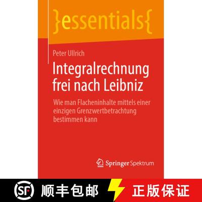 【3-4周达】Integralrechnung frei nach Leibniz : Wie man Flächeninhalte mittels einer einzigen Grenzw... [9783658320768]