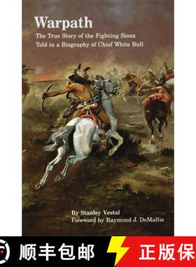 【3-4周达】Warpath: The True Story of the Fighting Sioux Told in a Biography of Chief White Bull [9780803296015]