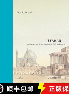【3-4周达】Isfahan: Architecture and Urban Experience in Early Modern Iran [9780271095523]