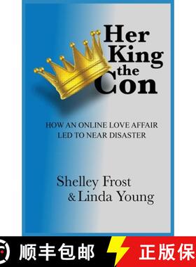 【3-4周达】Her King the Con: How an Online Love Affair Led to Near Disaster [9780578804828]