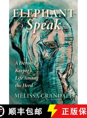 【3-4周达】Elephant Speak: A Devoted Keeper's Life Among the Herd [9781947845107]