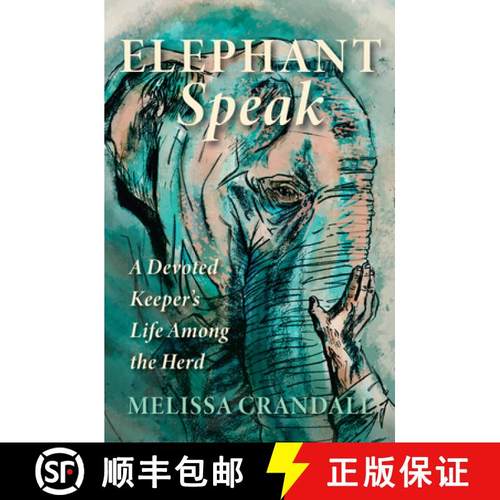 预订 Elephant Speak: A Devoted Keeper's Life Among the Herd [9781947845107]
