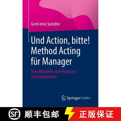 【3-4周达】Und Action, bitte! Method Acting für Manager : Vom Mitspieler zum Regisseur im Unternehme... [9783658309862]
