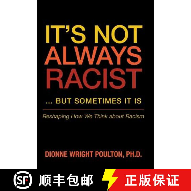 【3-4周达】It S Not Always Racist But Sometimes It Is: Reshaping How We Think about Racism [9781480805903]
