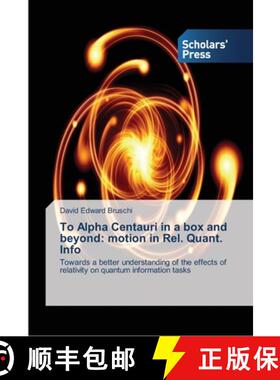 预订 To Alpha Centauri in a box and beyond: motion in Rel. Quant. Info [9783639705027]
