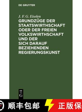 预订 Grundzüge der Staatswirthschaft oder der freien Volkswirthschaft und der sich darauf beziehende... [9783111098463]