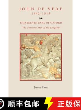【3-4周达】John de Vere, Thirteenth Earl of Oxford (1442-15 - `The Foremost Man of the Kingdom`: `The... [9781843836148]