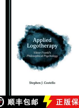 预订 Applied Logotherapy: Viktor Franklâ (Tm)S Philosophical Psychology [9781527531420]