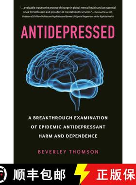 【3-4周达】Antidepressed: A Breakthrough Examination of Epidemic Antidepressant Harm and Dependence [9781578269235]