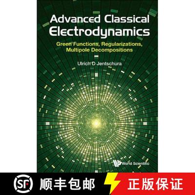 【3-4周达】Advanced Classical Electrodynamics: Green Functions, Regularizations, Multipole Decomposit... [9789813222847]