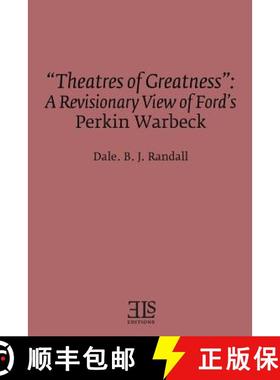 预订 Theatres of Greatness: A Revisionary View of Ford's Perkin Warbeck [9780920604274]