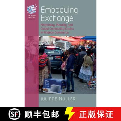 【3-4周达】精装 Embodying Exchange: Materiality, Morality and Global Commodity Chains in Andean Commerce [9781805392637]