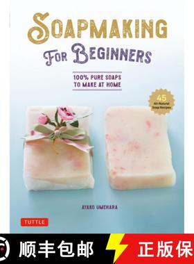 【3-4周达】Soap Making for Beginners: 100% Pure Soaps to Make at Home (45 All-Natural Soap Recipes) [9780804856911]