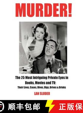 预订 Murder!: The 25 Most Intriguing Private Eyes in Books, Movies and TV: Their Lives, Cases, Dives,... [9780999434802]