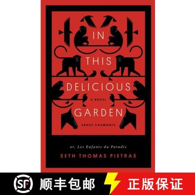 【3-4周达】In This Delicious Garden: Or, Les Enfants du Paradis (a Novel about Chamonix) [9781734446609]