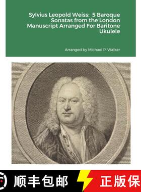 【3-4周达】Sylvius Leopold Weiss:  5 Baroque Sonatas from the London Manuscript Arranged For Baritone... [9781312301986]