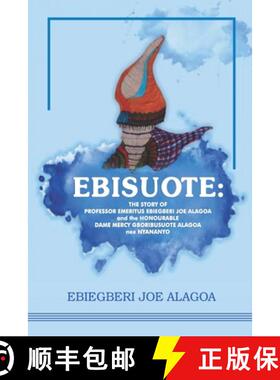 【3-4周达】Ebisuote: The Story of Professor Emritus Ebiegberi Joe Alagoa and the Honourable Dame Merc... [9789788195818]