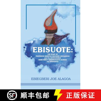 【3-4周达】Ebisuote: The Story of Professor Emritus Ebiegberi Joe Alagoa and the Honourable Dame Merc... [9789788195818]